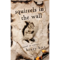 Squirrels in the Wall: A Novel in Stories