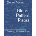 Blouse Pattern Pizazz: Sewing Connection