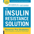 The Insulin Resistance Solution: Reverse Pre-Diabetes, Repair Your Metabolism, Shed Belly Fat, and Prevent Diabetes - With More Than 75 Recipes by Dan
