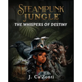 Steampunk Jungle: The Whispers of Destiny