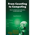 From Counting to Computing: Ideas for Mathematics Education in Information Age