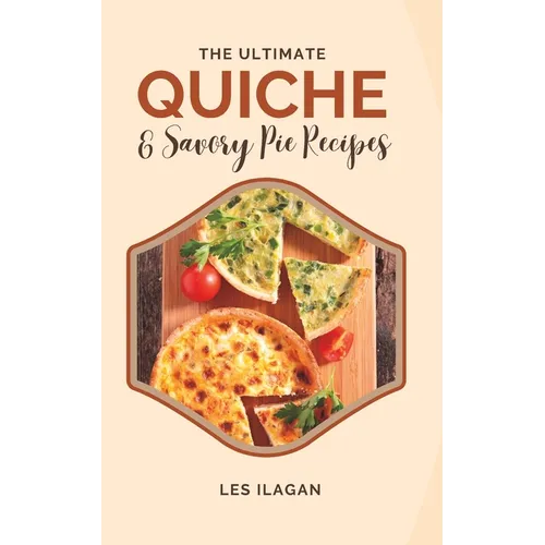 The Ultimate Quiche & Savory Pie Recipes