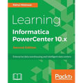 Learning Informatica PowerCenter 10.x - Second Edition: Enterprise data warehousing and intelligent data centers for efficient data management solutio