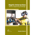 Haptic Interaction: Science, Engineering and Design