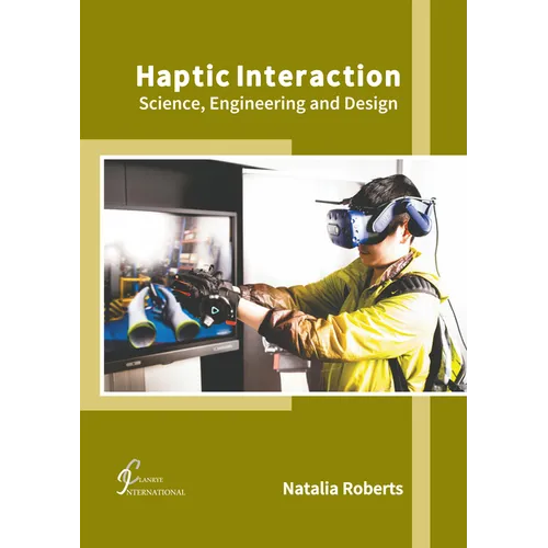 Haptic Interaction: Science, Engineering and Design