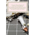 A Funny Thing Happened After the Courthouse: : 10 Things Learned About Divorce Short & Simple Self-Realizations To Help Get Back on Track