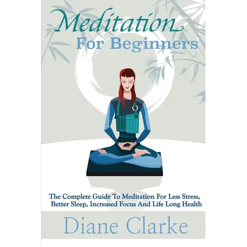 Meditation For Beginners: How to Sleep Better, Relieve Stress and Increase Focus