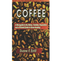 Coffee: A Microguide to the History, Varieties, Preparation, and a Pictoral Guide to Home Roasting