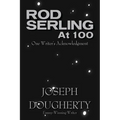 Rod Serling at 100: One Writer's Acknowledgment