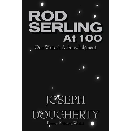 Rod Serling at 100: One Writer's Acknowledgment