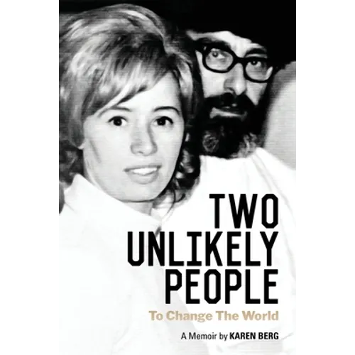 Two Unlikely People to Change the World: A Memoir by Karen Berg