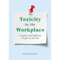 Toxicity in the Workplace: Coping with Difficult People on the Job