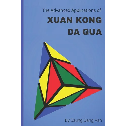 The Advanced Applications of Xuan Kong Da Gua