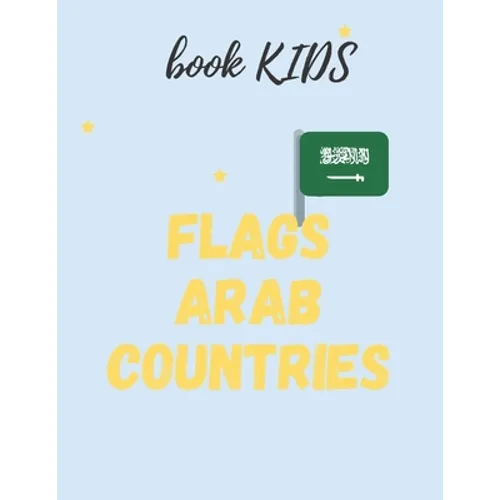 flags Arab countries: for kids age 8 - 12 book for kids flags arabe countries in addition to ( capitals & population )