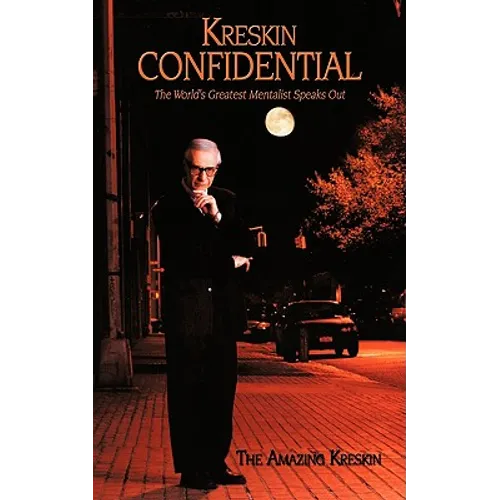 Kreskin Confidential: The World's Greatest Mentalist Speaks Out