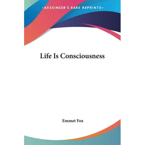 Life Is Consciousness