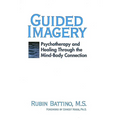 Guided Imagery: Psychotherapy and Healing Through the Mind Body Connection