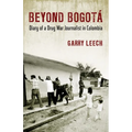Beyond Bogota: Diary of a Drug War Journalist in Colombia
