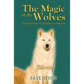 The Magic of the Wolves: A Collection of Children's Stories