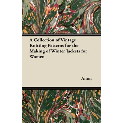 A Collection of Vintage Knitting Patterns for the Making of Winter Jackets for Women