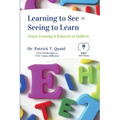Learning to See = Seeing to Learn: Vision, Learning & Behavior in Children
