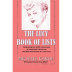 The Lucy Book of Lists: Celebrating Lucille Ball's Centennial and the 60th Anniversary of I Love Lucy