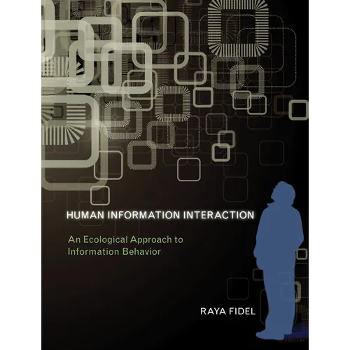 Human Information Interaction: An Ecological Approach to Information Behavior
