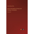 History of the Warfare of Science with Theology in Christendom: in large print