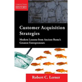 Customer Acquisition Strategies: Modern Lessons from Ancient Rome's Greatest Entrepreneurs