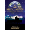 Mental Ambition: A Guide To A Better Relationship