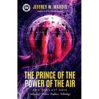 The Prince of the Power of the Air and the Last Days: Satanology - History - Prophecy - Technology
