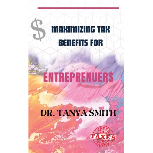 Maximizing Tax Benefits for Entreprenuers