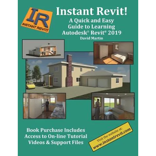 Instant Revit!: A Quick and Easy Guide to Learning Autodesk(R) Revit(R) 2019