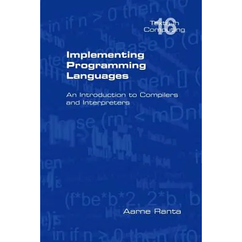 Implementing Programming Languages. an Introduction to Compilers and Interpreters
