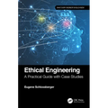 Ethical Engineering: A Practical Guide with Case Studies