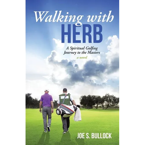 Walking with Herb: A Spiritual Golfing Journey to the Masters