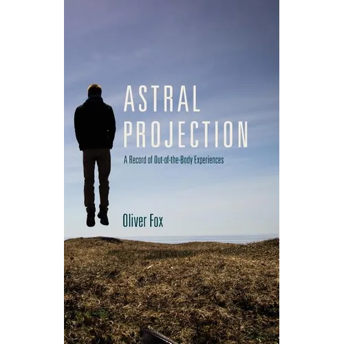 Astral Projection: A Record of Out-of-the-Body Experiences