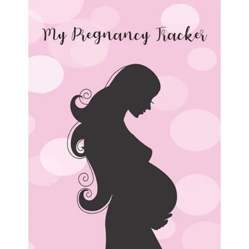 My Pregnancy Tracker: From Bump to Birth - 100 Pages - 8.5" x 11"