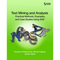 Text Mining and Analysis: Practical Methods, Examples, and Case Studies Using SAS
