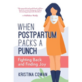When Postpartum Packs a Punch: Fighting Back and Finding Joy