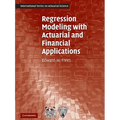 Regression Modeling with Actuarial and Financial Applications