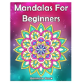 Mandala For Beginners: Adult Coloring Book 50 Mandala Images Stress Management Coloring Book with Fun, Easy, and Relaxing Coloring Pages (Per