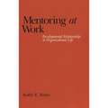 Mentoring at Work: Developmental Relationships in Organizational Life