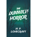The Dunwich Horror (Fantasy and Horror Classics); With a Dedication by George Henry Weiss