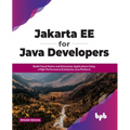 Jakarta EE for Java Developers: Build Cloud-Native and Enterprise Applications Using a High-Performance Enterprise Java Platform