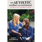 The Autistic Author and Animator: A mother's view of a daughter's triumph - Paperback