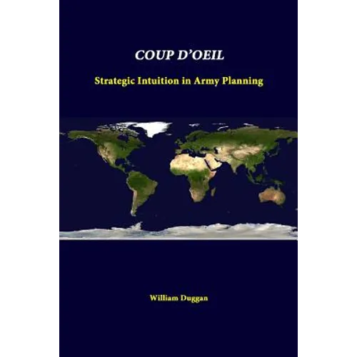 Coup D'Oeil: Strategic Intuition In Army Planning