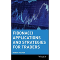 Fibonacci Applications and Strategies for Traders