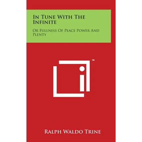 In Tune with the Infinite: Or Fullness of Peace Power and Plenty