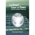 The Devil Came to Town and the Angels Followed